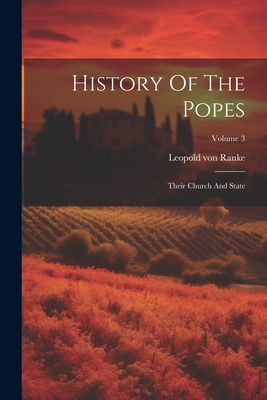 History Of The Popes: Their Church And State; V... 1022253816 Book Cover