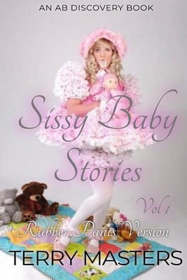 Sissy Baby Stories Vol 1 (Rubber Pants Version)... B0DJG279N8 Book Cover