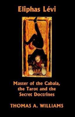 Eliphas Levi, Master of the Cabala, the Tarot a... 1878853392 Book Cover