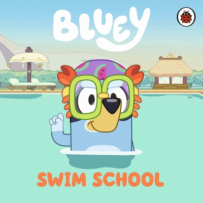 Bluey: Swim School 0241605164 Book Cover