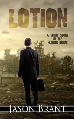 Lotion: A Short Story in the Hunger Series 1502388081 Book Cover