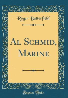 Al Schmid, Marine (Classic Reprint) 0331483610 Book Cover