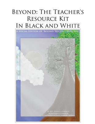 Beyond: The Teacher's Resource Kit in Black and... 1466275758 Book Cover