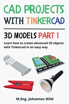 CAD Projects with Tinkercad 3D Models Part 1: L... 3987421126 Book Cover