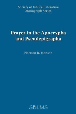 Prayer in the Apocrypha and Pseudepigrapha 0891301720 Book Cover