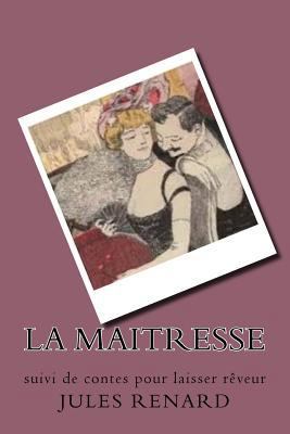 La maitresse: suivi de contes pour laisser reveur [French] 1542319927 Book Cover