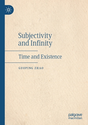 Subjectivity and Infinity: Time and Existence 3030455920 Book Cover