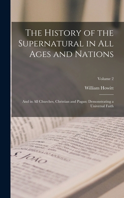 The History of the Supernatural in All Ages and... 1016108338 Book Cover