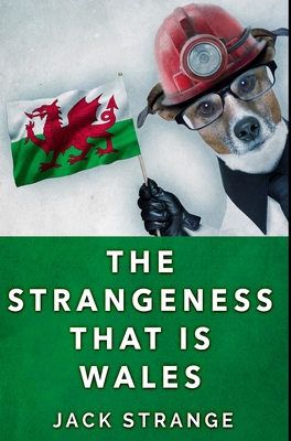 The Strangeness That Is Wales: Premium Hardcove... 1034233866 Book Cover