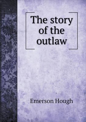 The story of the outlaw 5518861850 Book Cover