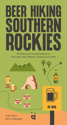 Beer Hiking Southern Rockies: 45 Hikes and Micr... 303964081X Book Cover