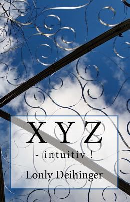 X Y Z: - intuitiv ! [German] 1535135808 Book Cover