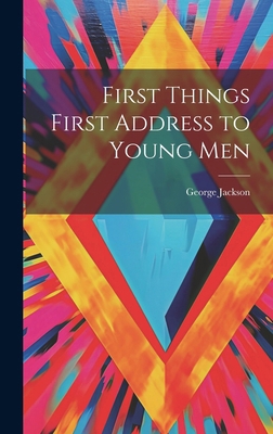 First Things First Address to Young Men 1019847336 Book Cover