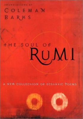 The Soul of Rumi: A New Collection of Ecstatic ... 0060604530 Book Cover