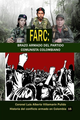 Farc: Brazo armado del Partido Comunista Colombiano (Historia del conflicto armado en Colombia) (Spanish Edition) B08KFWM3XK Book Cover