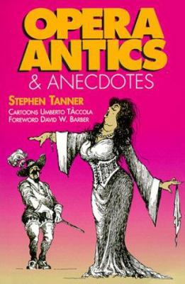 Opera Antics and Anecdotes 0920151329 Book Cover