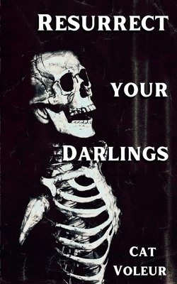 Resurrect Your Darlings B0F1LTT1V6 Book Cover