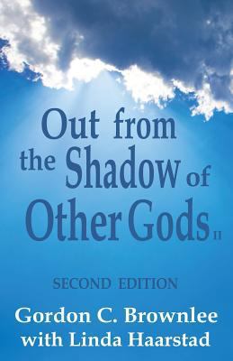 Out From the Shadow of Other Gods II: Second Ed... 0975447548 Book Cover