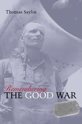 Remembering the Good War: Minnesota's Greatest ... 0873515250 Book Cover
