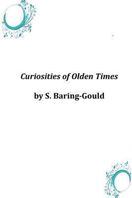 Curiosities of Olden Times 1497594588 Book Cover