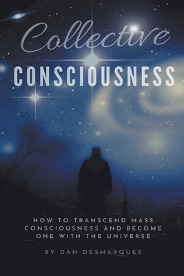 Collective Consciousness: How to Transcend Mass... 1393589308 Book Cover