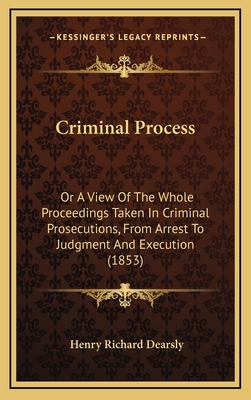 Criminal Process: Or a View of the Whole Procee... 1164708171 Book Cover