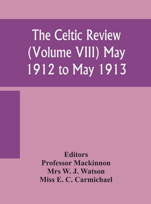 The Celtic review (Volume VIII) may 1912 to may... 9354157505 Book Cover