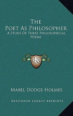 The Poet as Philosopher: A Study of Three Philo... 1164255487 Book Cover
