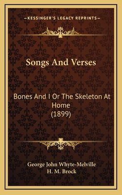 Songs and Verses: Bones and I or the Skeleton a... 1164368451 Book Cover