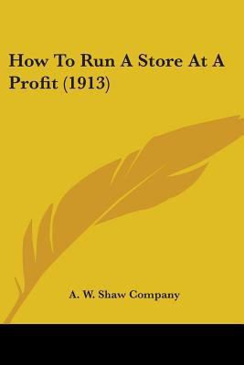 How To Run A Store At A Profit (1913) 1104094223 Book Cover
