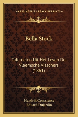 Bella Stock: Tafereelen Uit Het Leven Der Vlaem... [Dutch] 1166612090 Book Cover