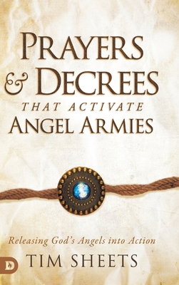 Prayers and Decrees that Activate Angel Armies:... 0768463157 Book Cover