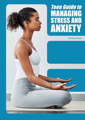 Teen Guide to Managing Stress and Anxiety 1678200948 Book Cover