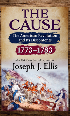 The Cause: The American Revolution and Its Disc... [Large Print] 1432894366 Book Cover