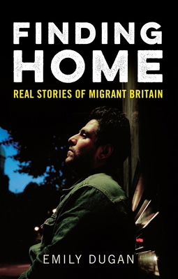 Finding Home: The Real Stories of Migrant Britain 1785780530 Book Cover