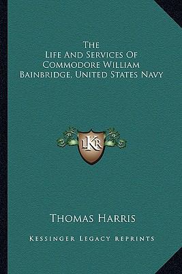 The Life And Services Of Commodore William Bain... 1162981199 Book Cover