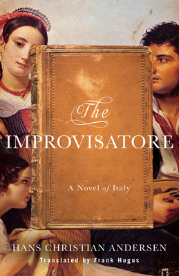 The Improvisatore: A Novel of Italy 1517903971 Book Cover