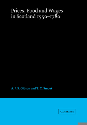 Prices, Food and Wages in Scotland, 1550 1780 0521037808 Book Cover