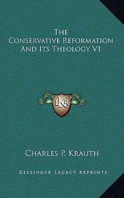 The Conservative Reformation and Its Theology V1 1163458910 Book Cover
