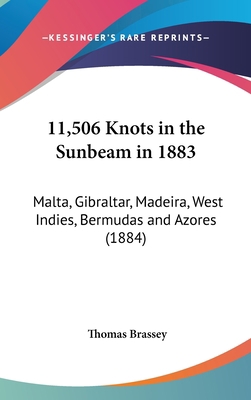 11,506 Knots in the Sunbeam in 1883: Malta, Gib... 1161849726 Book Cover