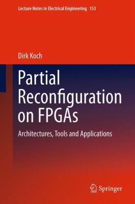 Partial Reconfiguration on FPGAs: Architectures... 1461412242 Book Cover