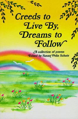 Creeds to Live By, Dreams to Follow: A Collecti... 0883962489 Book Cover