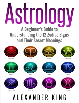 Astrology: A Beginner's Guide to Understand the... 1999209303 Book Cover