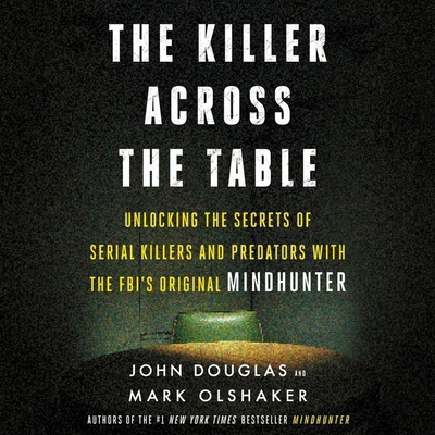 The Killer Across the Table Lib/E: Unlocking th... 1982656948 Book Cover