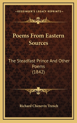 Poems From Eastern Sources: The Steadfast Princ... 1167094239 Book Cover