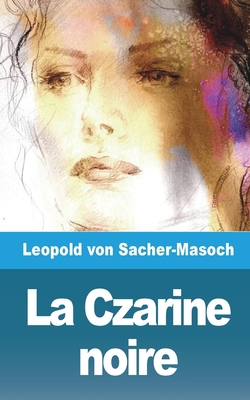 La Czarine noire et autres contes sur la flagel... [French] 1006338667 Book Cover