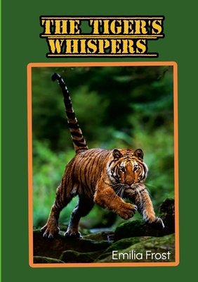 The Tiger's Whispers 1326295691 Book Cover