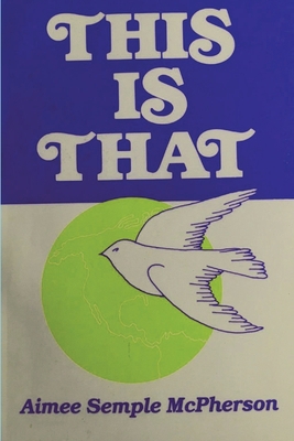 This Is That: Personal Experiences, Sermons and... 1773237993 Book Cover