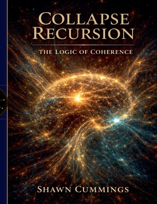 Collapse Recursion: The Logic of Coherence B0GS1K324G Book Cover
