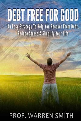 Debt Free For Good: An Easy Strategy To Help Yo... 149964650X Book Cover